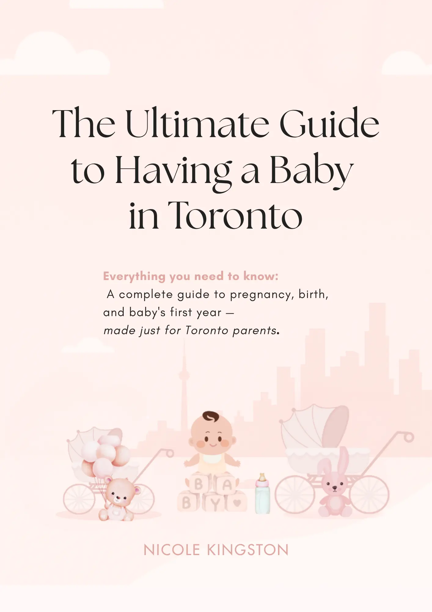 Cover of ‘The Ultimate Guide to Having a Baby in Toronto’ featuring a pastel pink Toronto skyline silhouette, a baby on blocks spelling BABY, two prams and plush teddy and bunny