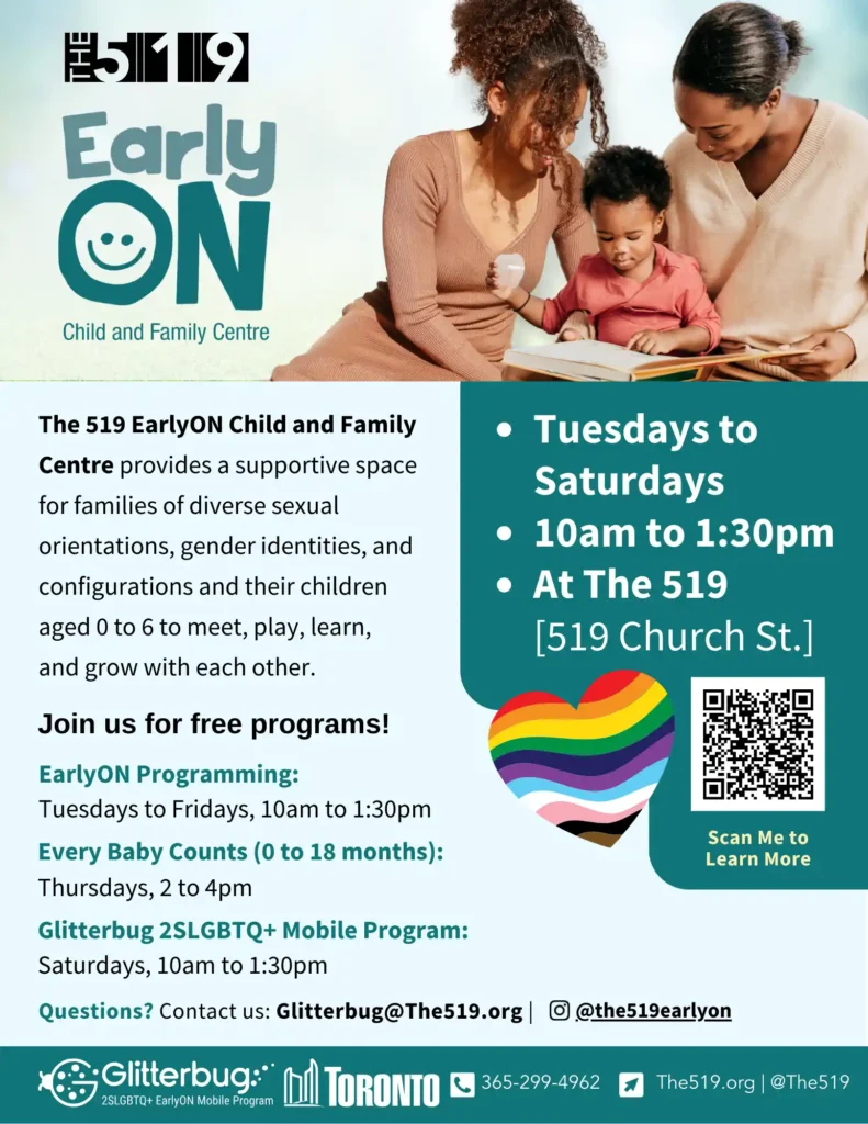 Poster for The 519 EarlyON Centre in Toronto highlighting free inclusive programs for 2SLGBTQ+ families with children aged 0–6, including weekly drop-ins and mobile Glitterbug program